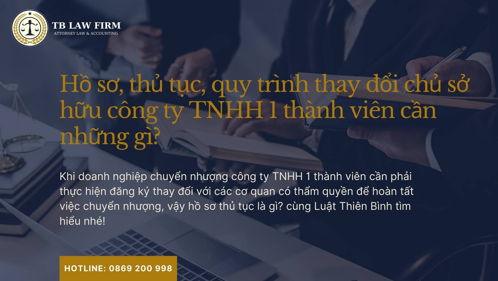 Hồ sơ, thủ tục thay đổi chủ sở hữu công ty TNHH 1 thành viên 5 Hồ sơ, thủ tục thay đổi chủ sở hữu công ty TNHH 1 thành viên cân những gì?