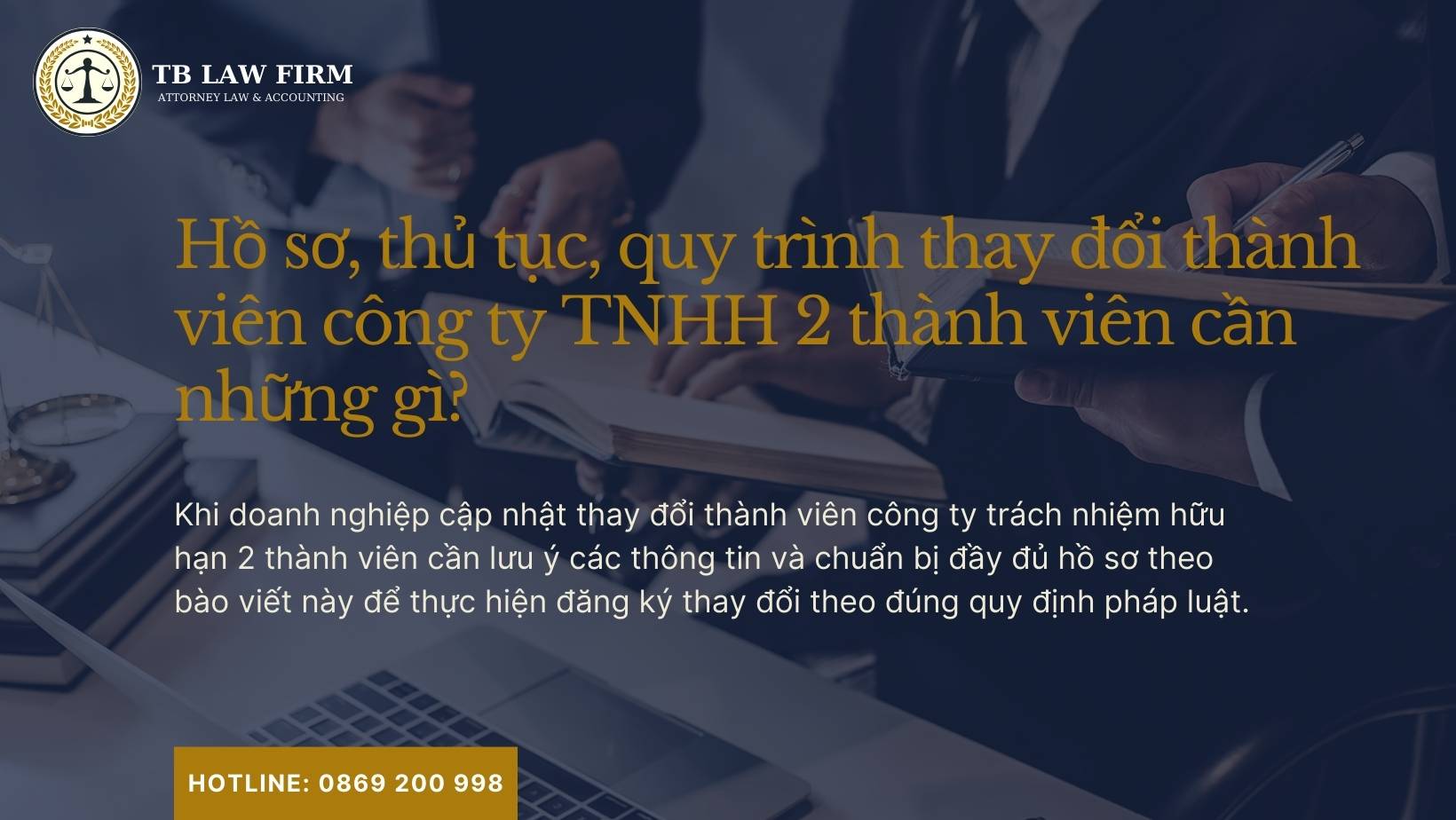 Hồ sơ, thủ tục thay đổi thành viên công ty TNHH 2 TV 5 Hồ sơ, thủ tục thay đổi thành viên công ty TNHH 2 tv cần những gì?
