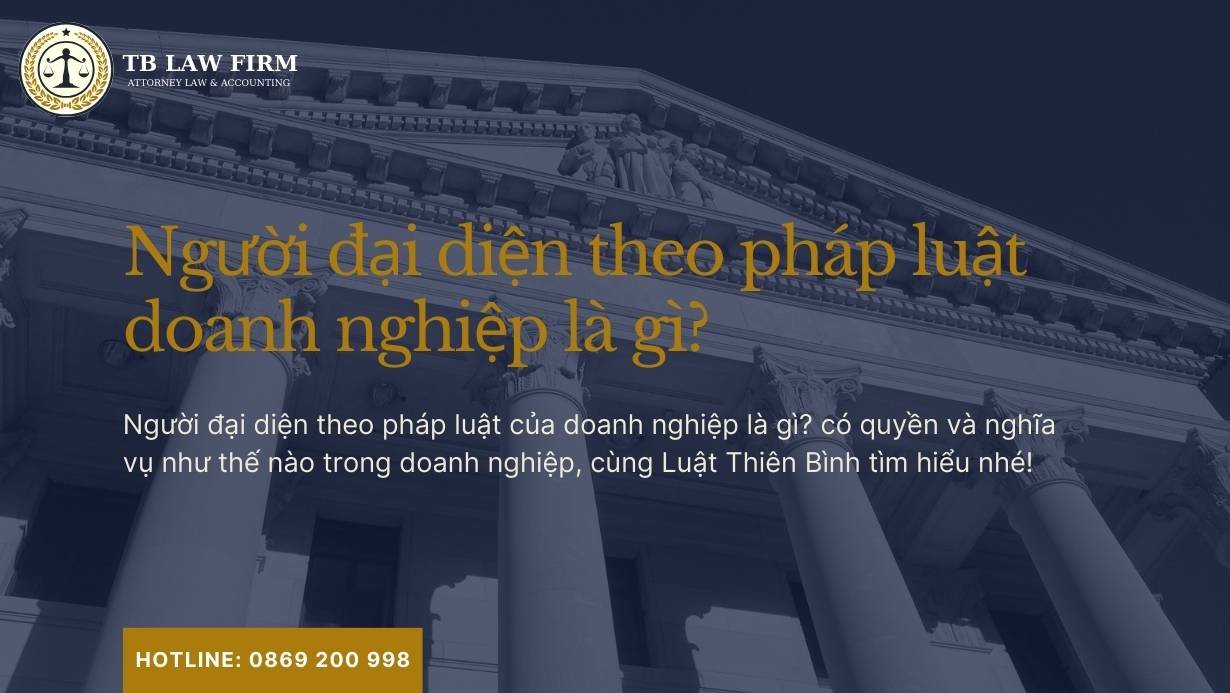 Người đại diện theo pháp luật doanh nghiệp là gì? 4 Người đại diện pháp luật doanh nghiệp là gì?
