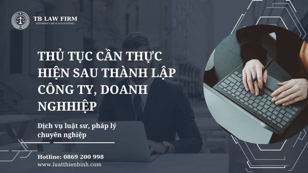 8 Thủ tục sau thành lập công ty cần thực hiện 2024 3 Thủ tục cần thực hiện sau thành lập công ty