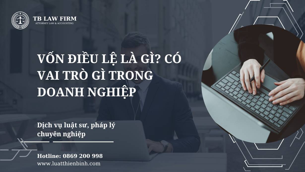 Vốn điều lệ là gì? có vai trò gì trong doanh nghiệp 2024 3 Vốn điều lệ là gì? có vai trò gì trong doanh nghiệp