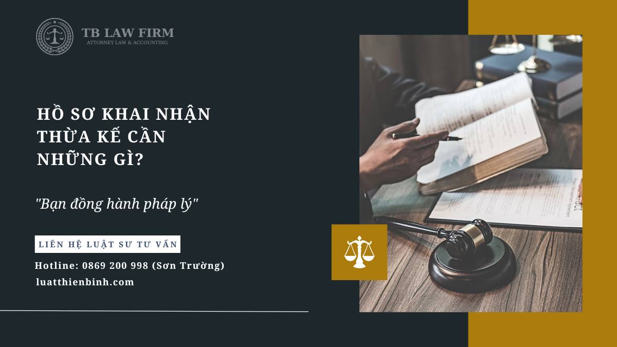 Thủ tục khai nhận di sản thừa kế mới nhất 2024 4 Hồ sơ khai nhận di sản thừa kế cần những gì?