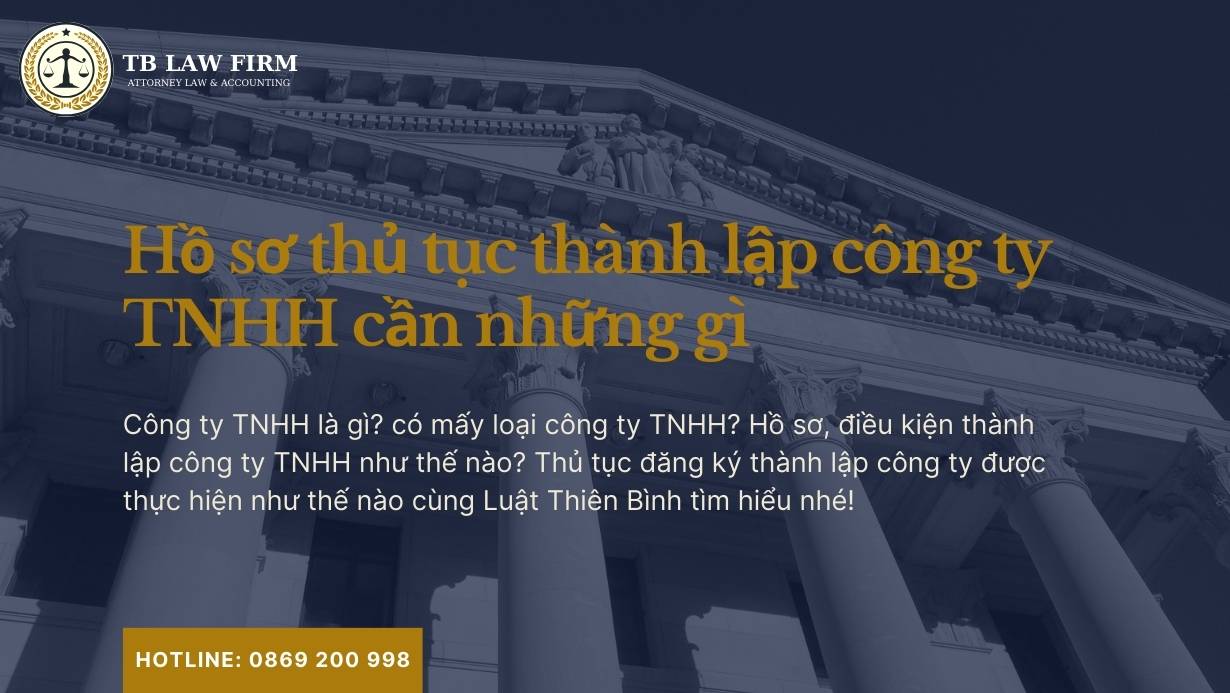 Hồ sơ, thủ tục thành lập công ty TNHH 2024 5 Thủ tục thành lập công ty TNHH cần những gì?