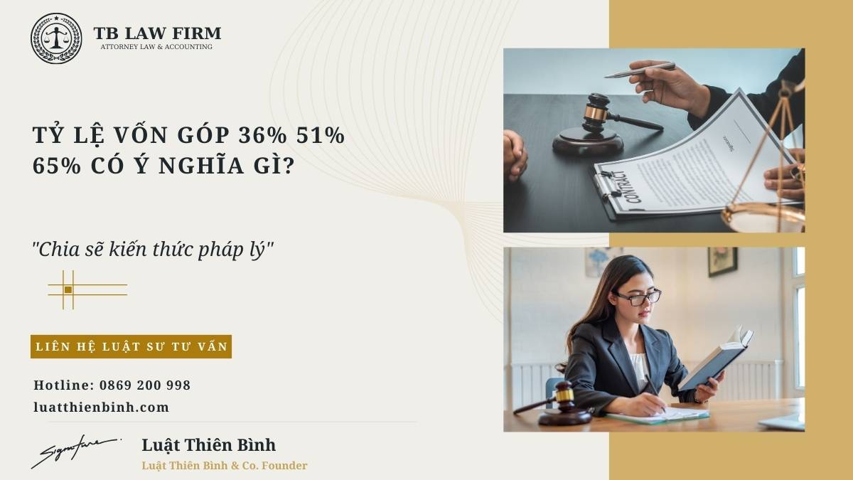Tỷ lệ vốn góp 36% 51% 65% có ý nghĩa gì?